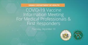 Hawai‘i Department of Health COVID-19 Vaccine Information Meeting For Medical Professionals & First Responders Thursday, December 20
