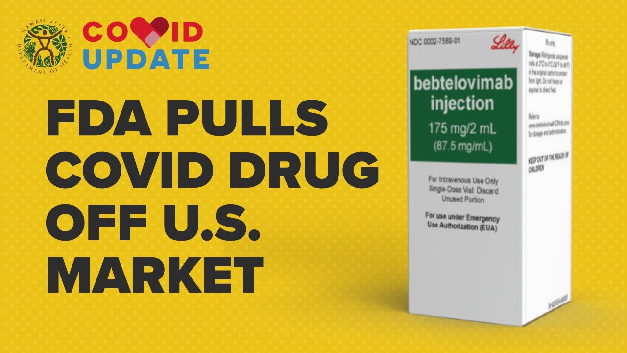 FDA Pulls COVID Drug Bebtelovimab in U.S.